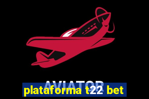 plataforma t22 bet